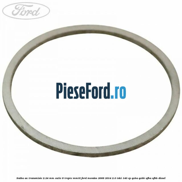 Saiba ax transmisie 2.24 mm cutie 6 trepte MMT6 Ford Mondeo 2008-2014 2.0 TDCi 140 cp QXBA, QXBB, UFBA, UFBB diesel