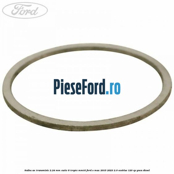 Saiba ax transmisie 2.24 mm cutie 6 trepte MMT6 Ford S-Max 2015-2023 2.0 EcoBlue 120 cp YNCA diesel