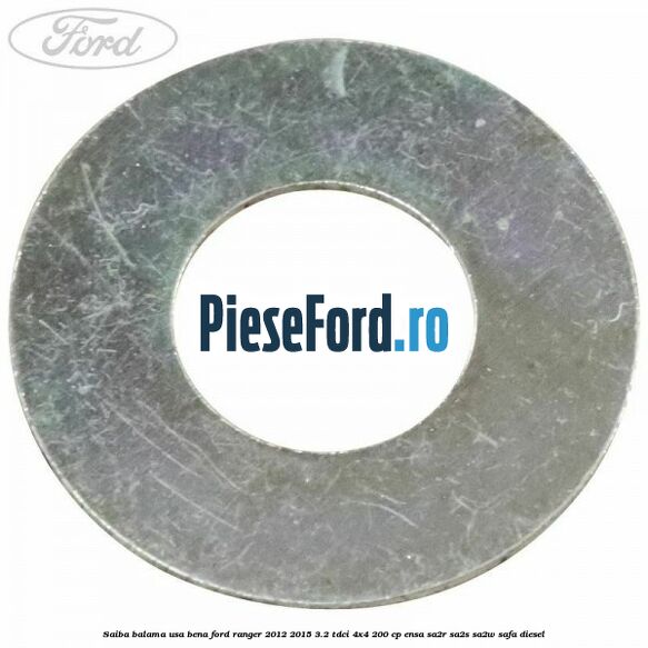 Saiba balama usa bena Ford Ranger 2012-2015 3.2 TDCi 4x4 200 cp ENSA, SA2R, SA2S, SA2W, SAFA diesel