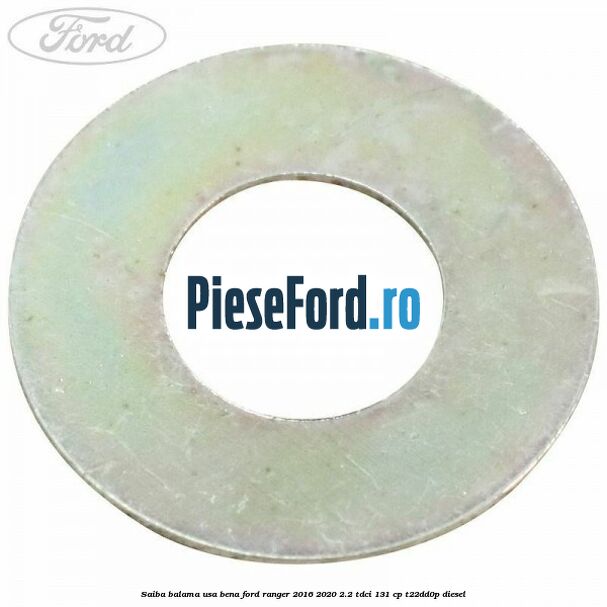 Saiba balama usa bena Ford Ranger 2016-2020 2.2 TDCi 131 cp Saiba balama usa bena Ford Ranger 2016-2020 2.2 TDCi 131 cp T22DD0P diesel