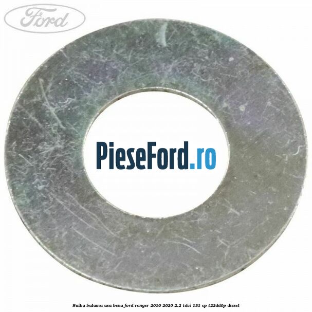 Saiba balama usa bena Ford Ranger 2016-2020 2.2 TDCi 131 cp Saiba balama usa bena Ford Ranger 2016-2020 2.2 TDCi 131 cp T22DD0P diesel