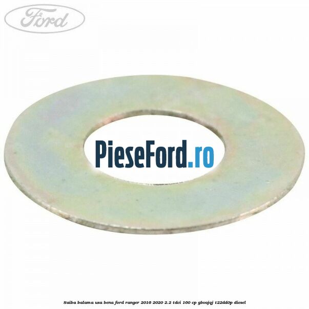 Saiba balama usa bena Ford Ranger 2016-2020 2.2 TDCi 160 cp Saiba balama usa bena Ford Ranger 2016-2020 2.2 TDCi 160 cp GBVAJQJ, T22DD0P diesel