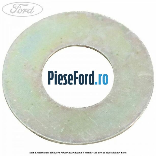 Saiba balama usa bena Ford Ranger 2019-2022 2.0 EcoBlue 4x4 170 cp Saiba balama usa bena Ford Ranger 2019-2022 2.0 EcoBlue 4x4 170 cp BC2X, T20DD0J diesel