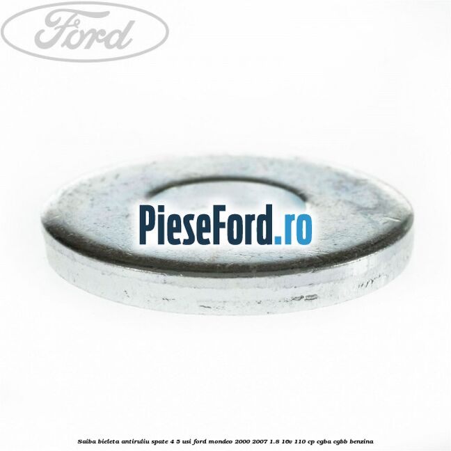 Saiba bieleta antiruliu spate 4/5 usi Ford Mondeo 2000-2007 1.8 16V 110 cp CGBA, CGBB benzina