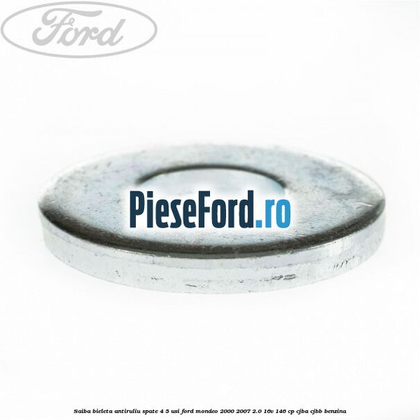 Saiba bieleta antiruliu spate 4/5 usi Ford Mondeo 2000-2007 2.0 16V 146 cp Saiba bieleta antiruliu spate 4/5 usi Ford Mondeo 2000-2007 2.0 16V 146 cp CJBA, CJBB benzina