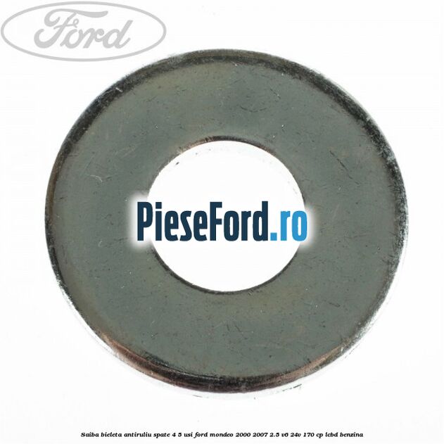 Saiba bieleta antiruliu spate 4/5 usi Ford Mondeo 2000-2007 2.5 V6 24V 170 cp LCBD benzina