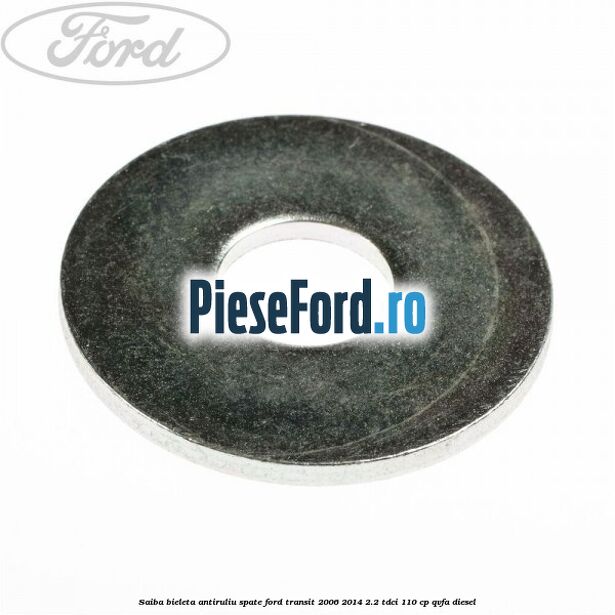 Saiba bieleta antiruliu spate Ford Transit 2006-2014 2.2 TDCi 110 cp QVFA diesel