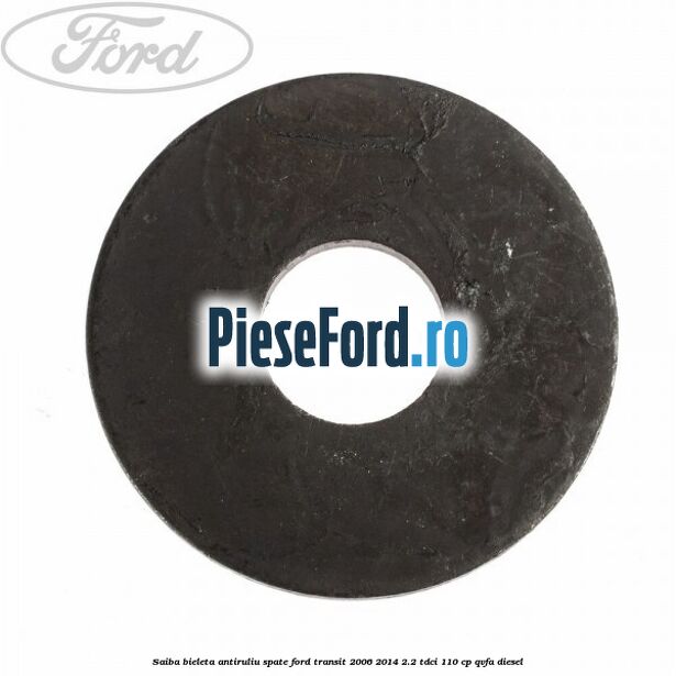 Saiba bieleta antiruliu spate Ford Transit 2006-2014 2.2 TDCi 110 cp QVFA diesel