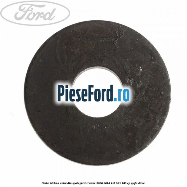 Saiba bieleta antiruliu spate Ford Transit 2006-2014 2.2 TDCi 130 cp QWFA diesel