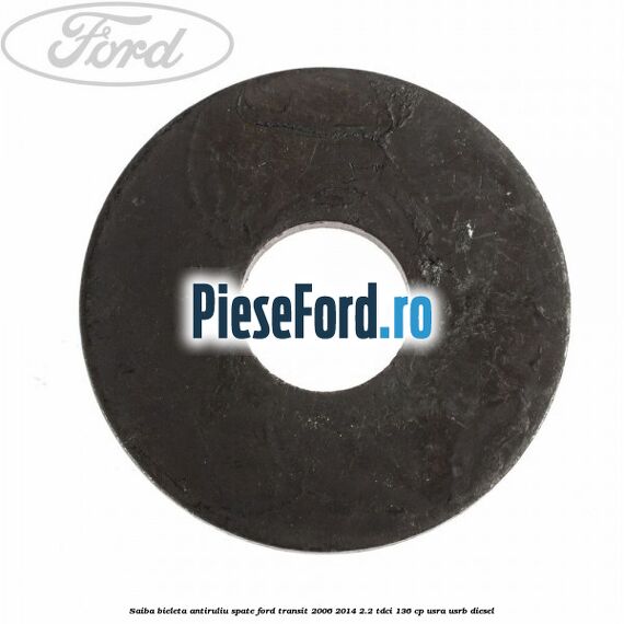 Saiba bieleta antiruliu spate Ford Transit 2006-2014 2.2 TDCi 136 cp USRA, USRB diesel