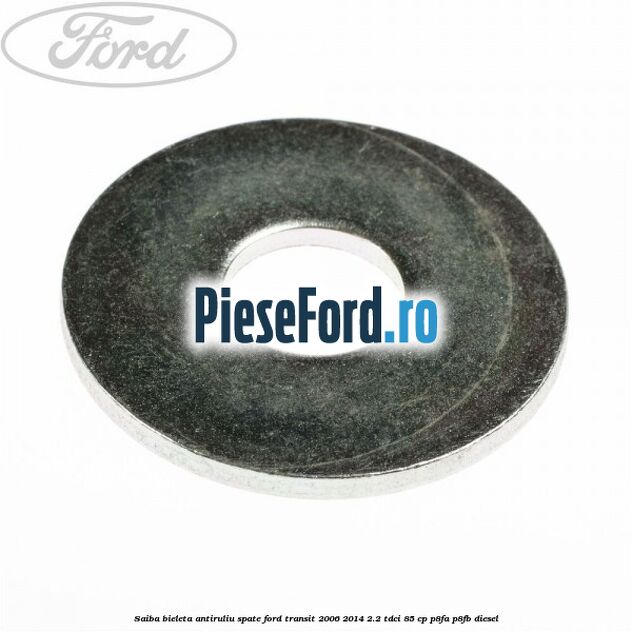 Saiba bieleta antiruliu spate Ford Transit 2006-2014 2.2 TDCi 85 cp P8FA, P8FB diesel