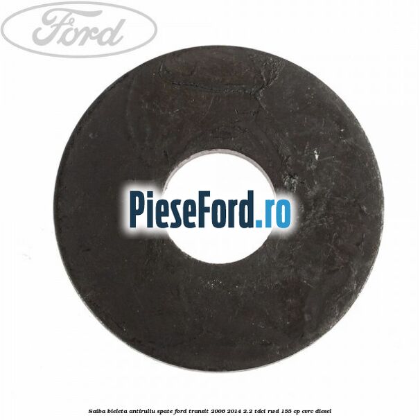 Saiba bieleta antiruliu spate Ford Transit 2006-2014 2.2 TDCi RWD 155 cp CVRC diesel