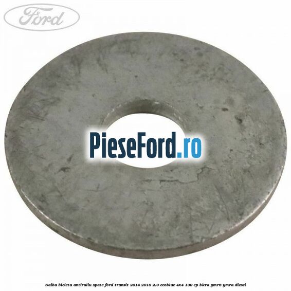 Saiba bieleta antiruliu spate Ford Transit 2014-2018 2.0 EcoBlue 4x4 130 cp BKRA, YMR6, YMRA diesel
