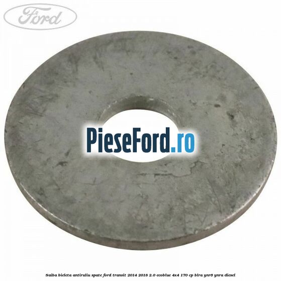 Saiba bieleta antiruliu spate Ford Transit 2014-2018 2.0 EcoBlue 4x4 170 cp BLRA, YNR6, YNRA diesel