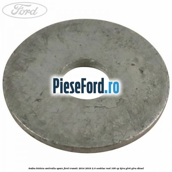 Saiba bieleta antiruliu spate Ford Transit 2014-2018 2.0 EcoBlue RWD 105 cp Saiba bieleta antiruliu spate Ford Transit 2014-2018 2.0 EcoBlue RWD 105 cp BJRA, YLR6, YLRA diesel