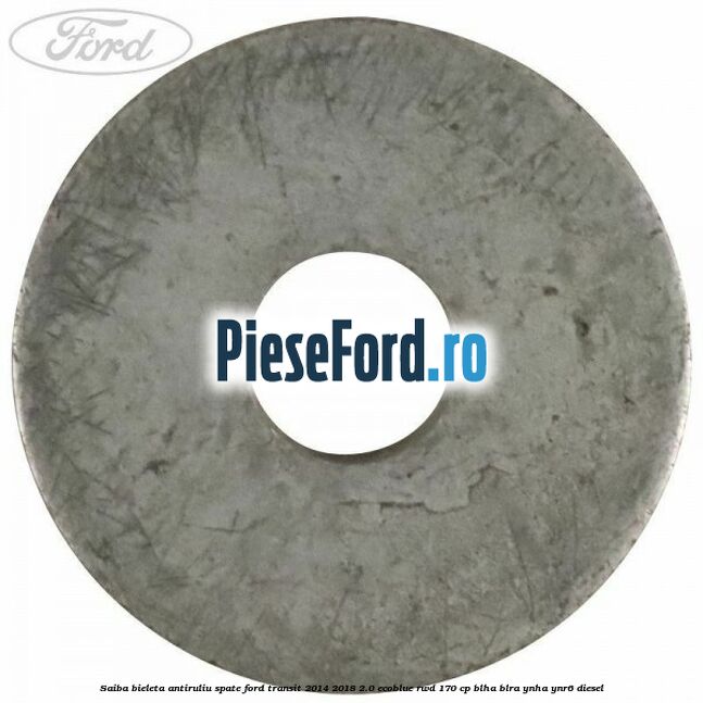 Saiba bieleta antiruliu spate Ford Transit 2014-2018 2.0 EcoBlue RWD 170 cp BLHA, BLRA, YNHA, YNR6 diesel