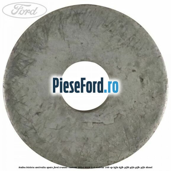 Saiba bieleta antiruliu spate Ford Transit Custom 2014-2018 2.0 EcoBlue 105 cp BJFA, BJFB, YLF6, YLFA, YLFB, YLFS diesel