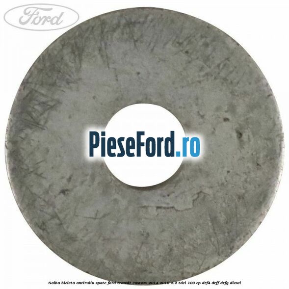 Saiba bieleta antiruliu spate Ford Transit Custom 2014-2018 2.2 TDCi 100 cp DRF4, DRFF, DRFG diesel