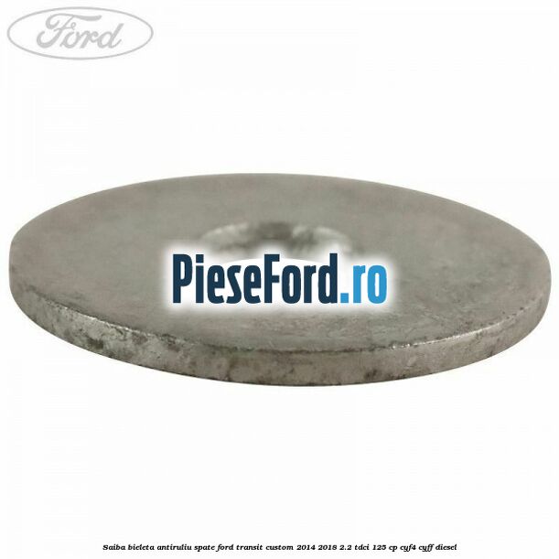 Saiba bieleta antiruliu spate Ford Transit Custom 2014-2018 2.2 TDCi 125 cp Saiba bieleta antiruliu spate Ford Transit Custom 2014-2018 2.2 TDCi 125 cp CYF4, CYFF diesel