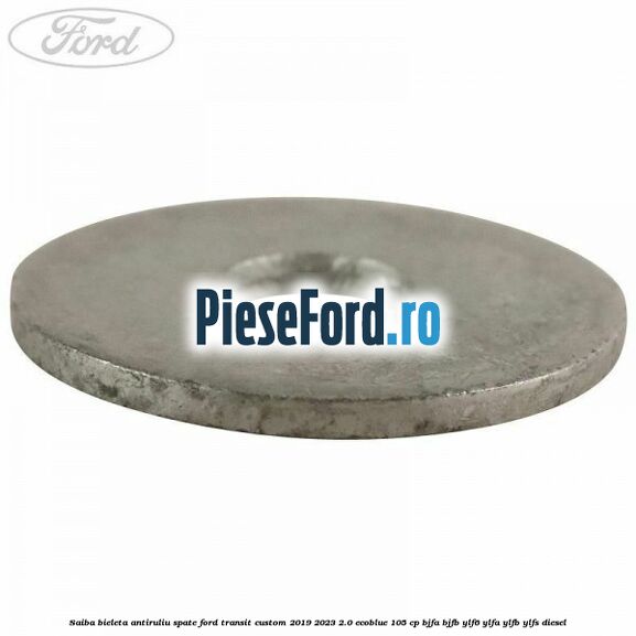 Saiba bieleta antiruliu spate Ford Transit Custom 2019-2023 2.0 EcoBlue 105 cp BJFA, BJFB, YLF6, YLFA, YLFB, YLFS diesel