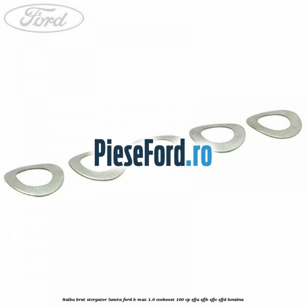 Saiba brat stergator, luneta Ford B-Max 1.0 EcoBoost 100 cp Saiba brat stergator, luneta Ford B-Max 1.0 EcoBoost 100 cp SFJA, SFJB, SFJC, SFJD benzina