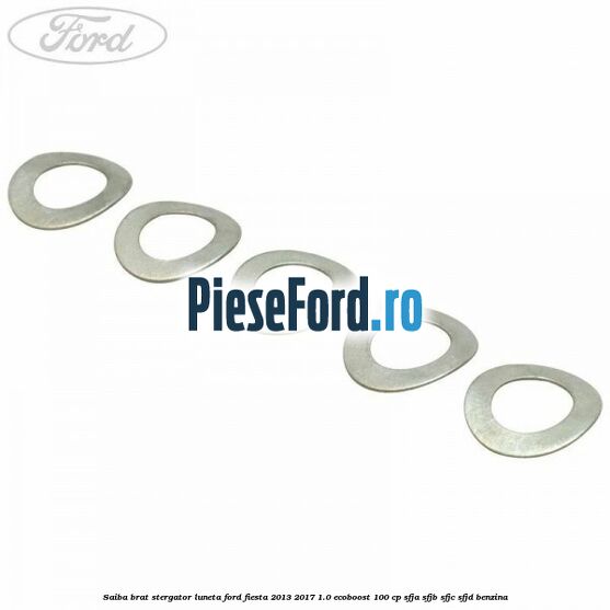 Saiba brat stergator, luneta Ford Fiesta 2013-2017 1.0 EcoBoost 100 cp Saiba brat stergator, luneta Ford Fiesta 2013-2017 1.0 EcoBoost 100 cp SFJA, SFJB, SFJC, SFJD benzina