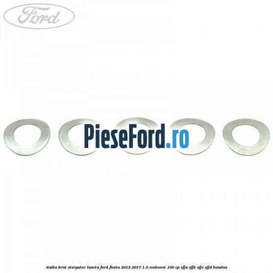 Saiba brat stergator, luneta Ford Fiesta 2013-2017 1.0 EcoBoost 100 cp Saiba brat stergator, luneta Ford Fiesta 2013-2017 1.0 EcoBoost 100 cp SFJA, SFJB, SFJC, SFJD benzina