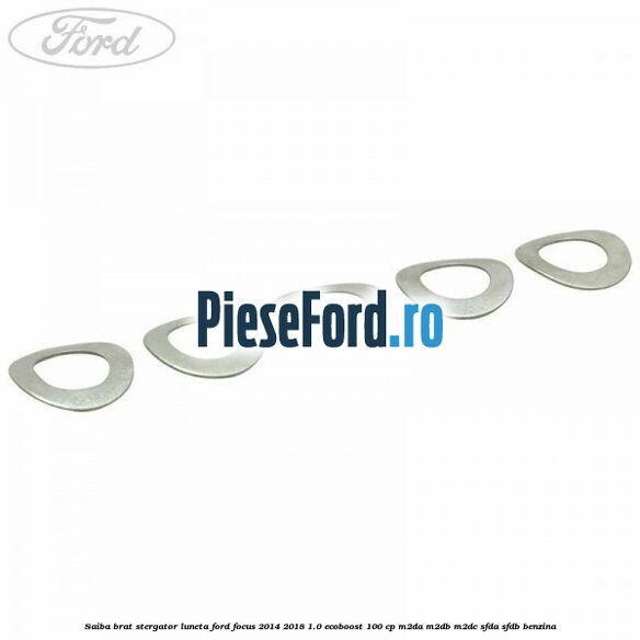 Saiba brat stergator, luneta Ford Focus 2014-2018 1.0 EcoBoost 100 cp Saiba brat stergator, luneta Ford Focus 2014-2018 1.0 EcoBoost 100 cp M2DA, M2DB, M2DC, SFDA, SFDB benzina