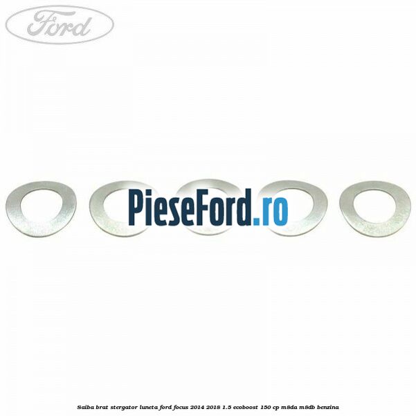 Saiba brat stergator, luneta Ford Focus 2014-2018 1.5 EcoBoost 150 cp Saiba brat stergator, luneta Ford Focus 2014-2018 1.5 EcoBoost 150 cp M8DA, M8DB benzina