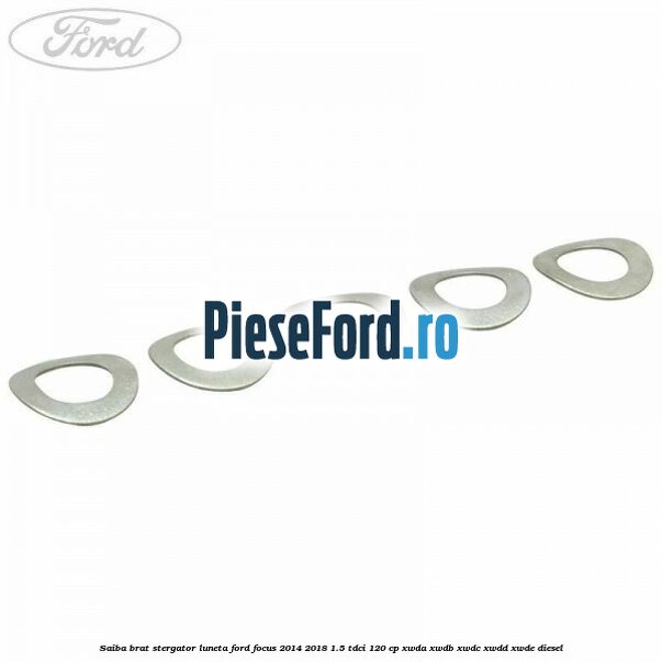 Saiba brat stergator, luneta Ford Focus 2014-2018 1.5 TDCi 120 cp Saiba brat stergator, luneta Ford Focus 2014-2018 1.5 TDCi 120 cp XWDA, XWDB, XWDC, XWDD, XWDE diesel