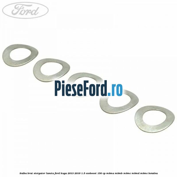 Saiba brat stergator, luneta Ford Kuga 2013-2016 1.5 EcoBoost 150 cp M8MA, M8MB, M8MC, M8MD, M8ME benzina