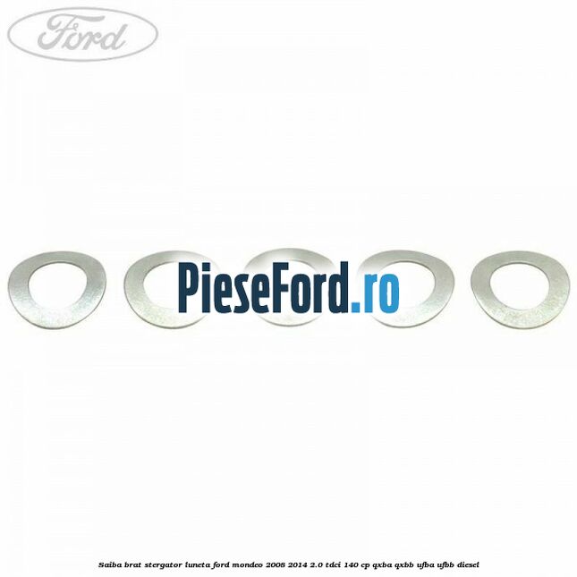 Saiba brat stergator, luneta Ford Mondeo 2008-2014 2.0 TDCi 140 cp QXBA, QXBB, UFBA, UFBB diesel