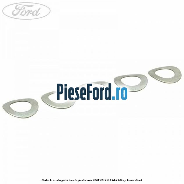 Saiba brat stergator, luneta Ford S-Max 2007-2014 2.2 TDCi 200 cp KNWA diesel