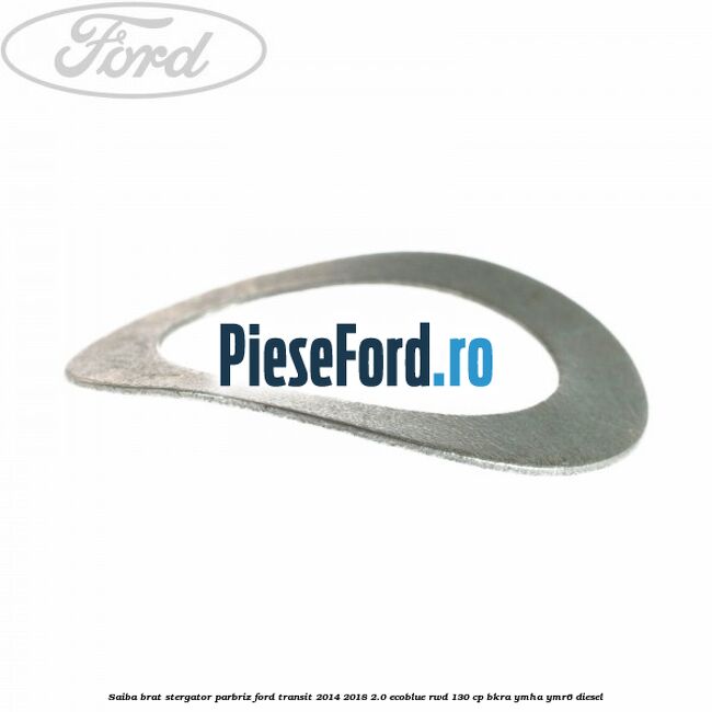 Saiba brat stergator parbriz Ford Transit 2014-2018 2.0 EcoBlue RWD 130 cp Saiba brat stergator parbriz Ford Transit 2014-2018 2.0 EcoBlue RWD 130 cp BKRA, YMHA, YMR6 diesel