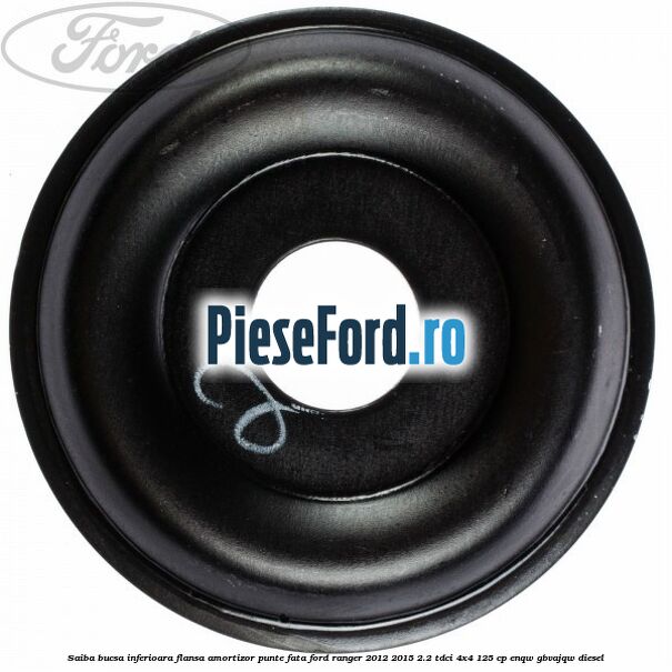 Saiba bucsa inferioara flansa amortizor punte fata Ford Ranger 2012-2015 2.2 TDCi 4x4 125 cp ENQW, GBVAJQW diesel