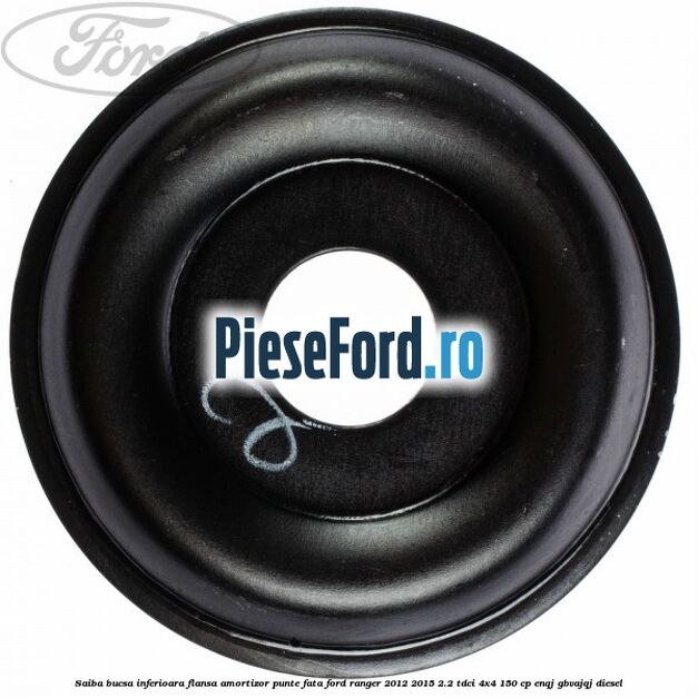 Saiba bucsa inferioara flansa amortizor punte fata Ford Ranger 2012-2015 2.2 TDCi 4x4 150 cp ENQJ, GBVAJQJ diesel