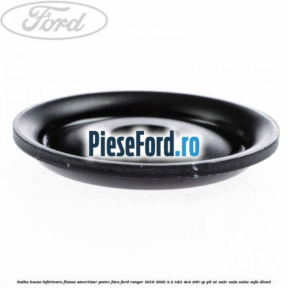 Saiba bucsa inferioara flansa amortizor punte fata Ford Ranger 2016-2020 3.2 TDCi 4x4 200 cp P5-AT, SA2R, SA2S, SA2W, SAFA diesel