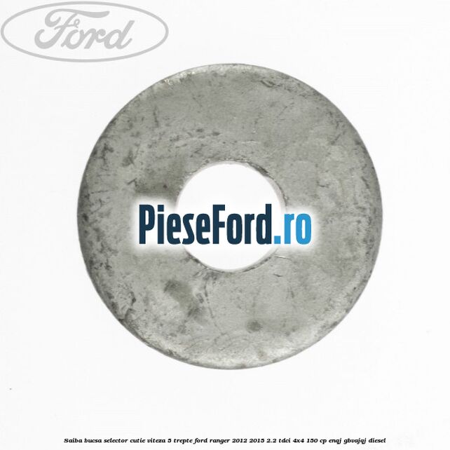 Saiba bucsa selector cutie viteza 5 trepte Ford Ranger 2012-2015 2.2 TDCi 4x4 150 cp ENQJ, GBVAJQJ diesel