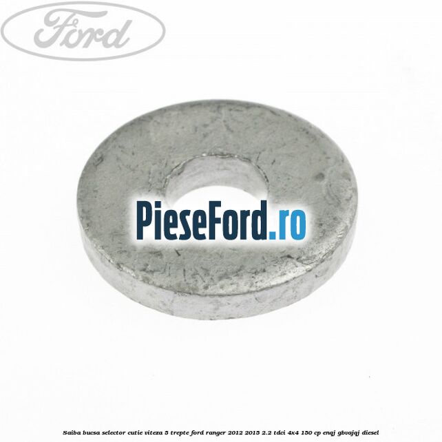 Saiba bucsa selector cutie viteza 5 trepte Ford Ranger 2012-2015 2.2 TDCi 4x4 150 cp ENQJ, GBVAJQJ diesel