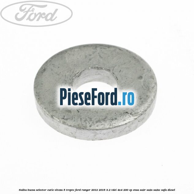 Saiba bucsa selector cutie viteza 5 trepte Ford Ranger 2012-2015 3.2 TDCi 4x4 200 cp ENSA, SA2R, SA2S, SA2W, SAFA diesel