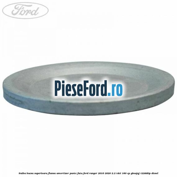 Saiba bucsa superioara flansa amortizor punte fata Ford Ranger 2016-2020 2.2 TDCi 160 cp GBVAJQJ, T22DD0P diesel