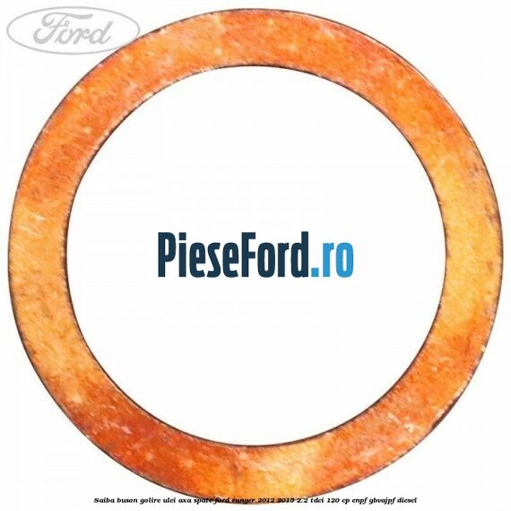 Saiba buson golire ulei axa spate Ford Ranger 2012-2015 2.2 TDCi 120 cp Saiba buson golire ulei axa spate Ford Ranger 2012-2015 2.2 TDCi 120 cp ENPF, GBVAJPF diesel