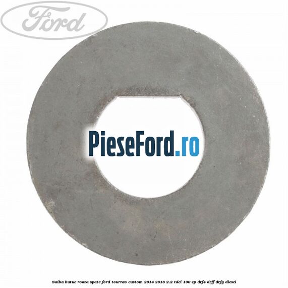 Saiba butuc roata spate Ford Tourneo Custom 2014-2018 2.2 TDCi 100 cp Saiba butuc roata spate Ford Tourneo Custom 2014-2018 2.2 TDCi 100 cp DRF4, DRFF, DRFG diesel