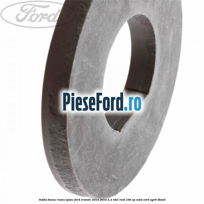 Saiba butuc roata spate Ford Transit 2014-2018 2.2 TDCi RWD 155 cp Saiba butuc roata spate Ford Transit 2014-2018 2.2 TDCi RWD 155 cp CV24, CVR5, UYR6 diesel