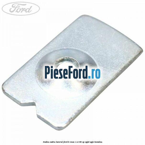 Saiba cadru lateral Ford B-Max 1.4 90 cp SPJD, SPJE benzina