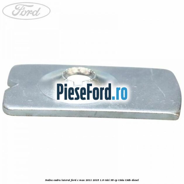 Saiba cadru lateral Ford C-Max 2011-2015 1.6 TDCi 95 cp T3DA, T3DB diesel