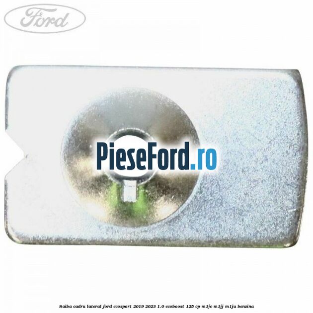 Saiba cadru lateral Ford EcoSport 2019-2023 1.0 EcoBoost 125 cp M1JC, M1JJ, M1JU benzina