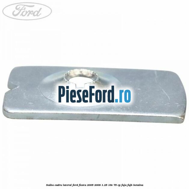 Saiba cadru lateral Ford Fiesta 2005-2008 1.25 16V 75 cp FUJA, FUJB benzina