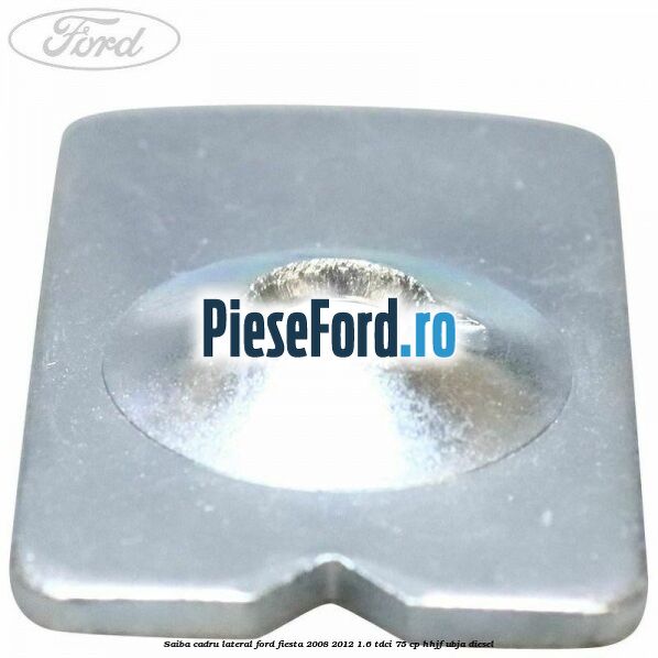 Saiba cadru lateral Ford Fiesta 2008-2012 1.6 TDCi 75 cp HHJF, UBJA diesel