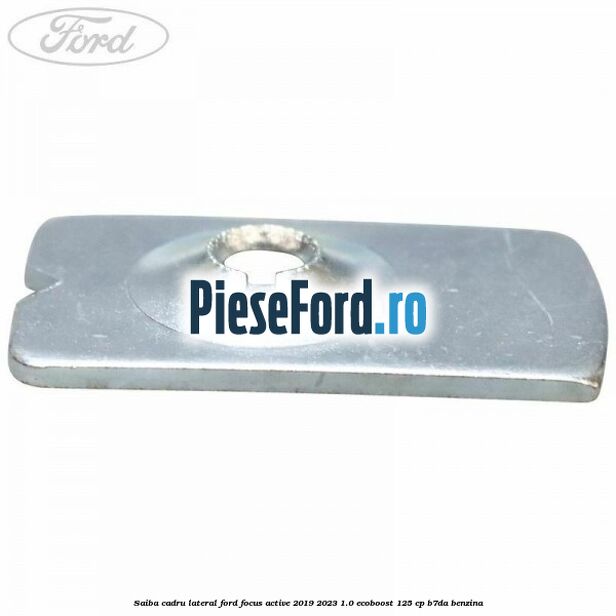 Saiba cadru lateral Ford Focus Active 2019-2023 1.0 EcoBoost 125 cp Saiba cadru lateral Ford Focus Active 2019-2023 1.0 EcoBoost 125 cp B7DA benzina